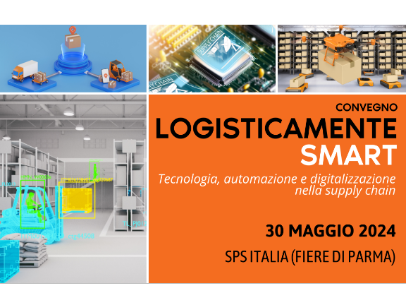 Technoretail - Logisticamente Smart: l’innovazione logistica va in scena a Sps Italia 